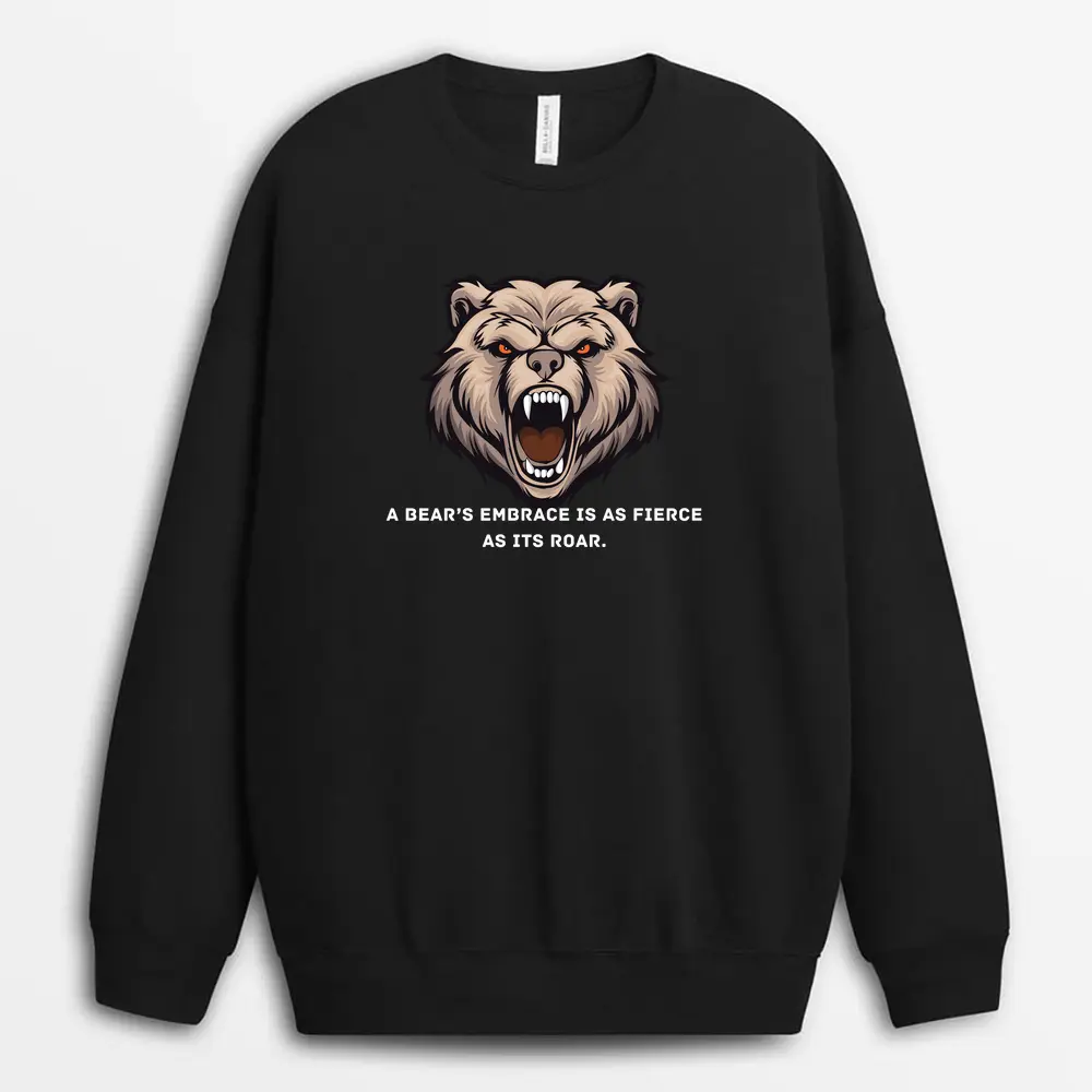 A Bears Embrace Is As Fierce As Its Roar Iuxtee Sweatshirt - Black